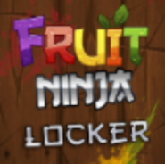 Fruit Ninja Locker