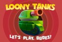 Loony Tanks